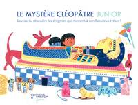 Le mystère Cléopâtre Junior, Sauras-tu résoudre les énigmes qui mènent à son fabuleux trésor ?