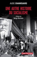 Une autre histoire du socialisme. Les politiques à l'épreuve du terrain (1919-2010), les politiques à l'épreuve du terrain, 1919-2010