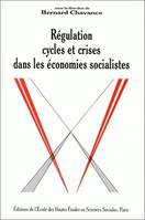 Régulation, cycles et crises dans les économies socialistes, [colloque international, Paris, 1986]