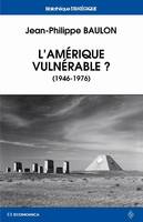 L'Amérique vulnérable ? - antimissiles et culture stratégique aux États-Unis, 1946-1976, antimissiles et culture stratégique aux États-Unis, 1946-1976