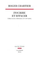 Inscrire et Effacer. Culture écrite et littérature (XIe-XVIIIe siècle), culture écrite et littérature, XIe-XVIIIe siècle