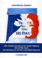 La France dans tous ses états, Une vision nouvelle et sans tabous de notre pays qui bouscule un peu les idées reçues