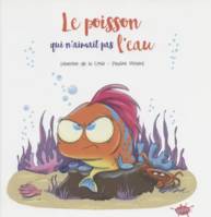 POISSON QUI N'AIMAIT PAS L'EAU (LE)