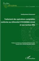 Traitement des opérations comptables conforme au référentiel SYSCOHADA révisé et aux normes IFRS