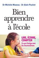 Bien apprendre à l école, Lire écrire compter. Ce qui change avec les neurosciences