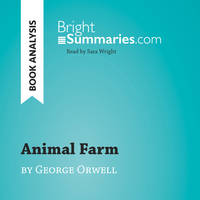 Animal Farm by George Orwell (Book analysis), Summary, Analysis and Reading Guide