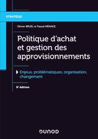 Politique d'achat et gestion des approvisionnements - 5e éd., Enjeux, problématiques, organisation, changement