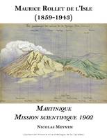 Maurice Rollet de l'Isle (1859-1943), Martinique Mission scientifique 1902