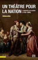 Un théâtre pour la nation, L'histoire en scène (1765-1806)