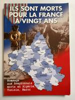 Ils sont morts pour la France à vingt ans. Hommage aux Aveyronnais morts en Algérie, Tunisie, Maroc