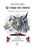 Le temps des ombres, La légende de la guerre de cent ans - la revanche de la perfide albion - roman