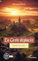 La Geste déplacée, Épopée en vers