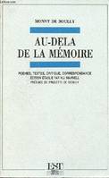 Au-dela de la mémoire - Poèmes, textes, critique, correspondance., poèmes, textes, critique, correspondance