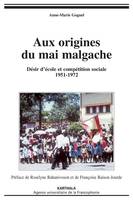 Aux origines du mai malgache - désirs d'école et compétition sociale, 1951-1972, désirs d'école et compétition sociale, 1951-1972