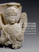 La sculpture byzantine du IXe au XVe siècle, Contexte, mise en oeuvre, décors