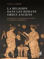 La religion dans les romans grecs anciens, Pratiques et représentations à l'époque impériale