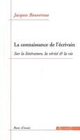 La Connaissance de l'écrivain, Sur la littérature, la vérité & la vie