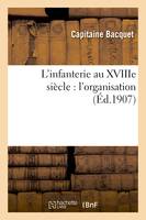 L'infanterie au XVIIIe siècle : l'organisation