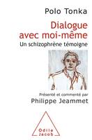 Dialogue avec moi-même, Un schizophrène témoigne - Présenté et commenté par Philippe Jeammet