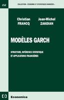 Modèles GARCH - structure, inférence statistique et applications financières, structure, inférence statistique et applications financières