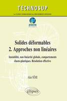 2, Solides déformables   2. Approches non linéaires - Instabilité, non linéarité globale, comportements élasto-plastiques. Résolution effective - Cours et exercices corrigés (Niveau C)