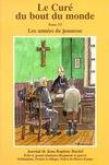 Le curé du bout du monde., Le curé du bout du monde Tome VI : Les années de jeunesse, 1891-1931, 6