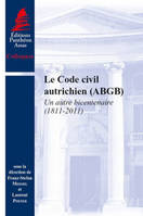 CODE CIVIL AUTRICHIEN (ABGB) UN AUTRE BICENTENAIRE (1811-2011)