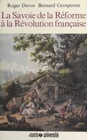 Histoire de la Savoie (3) : La Savoie de la Réforme à la Révolution