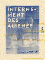 Internement des aliénés, Thérapeutique et législation