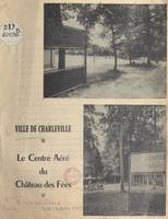 Ville de Charleville, Le centre aéré du Château des Fées