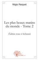 Tome 2, Les plus beaux matins du monde - Tome 2, Édition revue et bichonnée