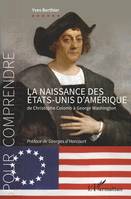 La naissance des États-Unis d'Amérique, de Christophe Colomb à George Washington