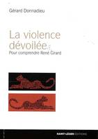 La violence dévoilée, Pour comprendre rené girard