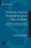 Droit du marché financier et droit des contrats, Contribution à l'étude de l'opération de marché en droits tunisien et français