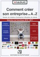 Comment créer son entreprise de A à Z, Dossier de création d'entreprise et modèles de statuts Sélection de franchises 2016/2017