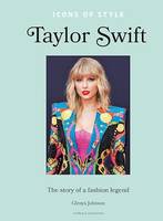 Icons of Style – Taylor Swift, The story of a fashion icon
