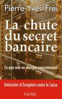 La chute du secret bancaire - Ce que cela va changer concrètement américains et européens contre sui, ce que cela va changer concrètement