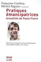 Pratiques émancipatrices / actualités de Paulo Freire, Actualité de Paulo Freire