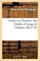 Lettres sur l'histoire. Sur l'étude et l'usage de l'histoire