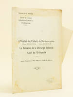 L'Hôpital des Enfants de Bordeaux (1886) Professeur Piéchaud (1893-1906) - Professeur Denucé (1906-1924) Le Domaine de la Chirurgie Infantile. Celui de l'Orthopédie. Leçon d'Ouverture (4 Mai 1925) à la Faculté de Médecine. [ Livre dédicacé par l'auteur ]