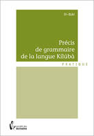 Précis de grammaire de la langue Kílúbà