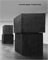 Richard Serra Forged Steel /anglais