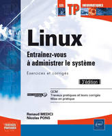 Linux - Administrez le système - Exercices et corrigés (3e édition)