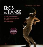 Eros et danse, Le corps, l'amour, les sens dans la danse contemporaine, des ballets Russes aux post-avant-gardes