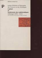 LOGIQUE ET FONDEMENTS DES MATHEMATIQUES ANTHOLOGIE (1850-1914), anthologie (1850-1914)