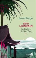 3, Sud lointain - tome 3 Le maître de Bao Tan