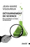 Détournement de science - Être scientifique au temps du libé