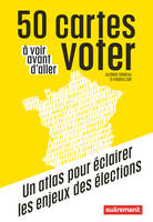 50 cartes à voir avant d'aller voter, Un atlas pour éclairer les enjeux des élections