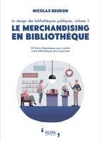 Le merchandising en bibliothèque. 50 fiches thématiques pour rendre votre bibliothèque plus inspirante, Le design des bibliothèques publiques