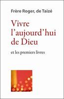 Vivre l'aujourd'hui de Dieu , et les premiers livres